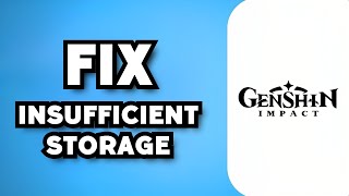 How To Fix Genshin Impact Insufficient Storage 2023 Guide [upl. by Ettenrahs]