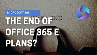 Office 365 E1 E3 and E5 Subscriptions Are Ending [upl. by Quigley]