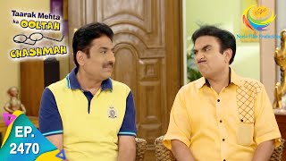 Taarak Mehta Ka Ooltah Chashmah  Episode 2470  Full Episode [upl. by Helban9]