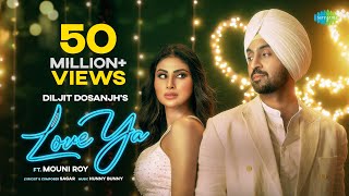 Diljit Dosanjh Love Ya Official Music Video  Mouni Roy [upl. by Selhorst23]