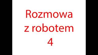 Rozmowa z robotem 4 [upl. by Adelpho]