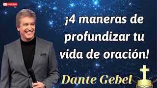 ¡4 maneras de profundizar tu vida de oración  Message Dante Gebel 2025 [upl. by Manvil]