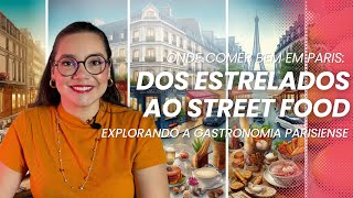 GUIA DE GASTRONOMIA EM PARIS DE RESTAURANTES MICHELIN A STREET FOOD [upl. by Nwahsram]