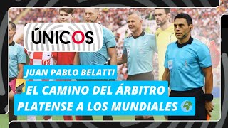 🇦🇷 DE LOS BARRIOS PLATENSES AL RÉCORD DE ARBITROS EN MUNDIALES 🌍⚽  ÚNICOS  JUAN PABLO BELATTI [upl. by Nivar]