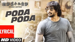 Poda Poda Lyrical Video Song  quotIrudhi Suttruquot  R Madhavan Ritika Singh [upl. by Ekez832]