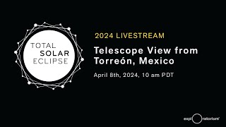 2024 Eclipse Livestream  Telescope View from Torreón Mexico  Exploratorium [upl. by Ayokal]