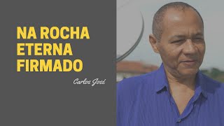 NA ROCHA ETERNA FIRMADO  258 HARPA CRISTÃ  Carlos José [upl. by Biebel]