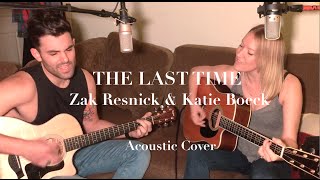 The Last Time  Zak Resnick amp Katie Boeck [upl. by Ikcin]