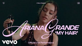 Ariana Grande  my hair Official Live Performance  Vevo [upl. by Tanitansy]