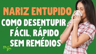 NARIZ ENTUPIDO Como DESENTUPIR fácil rápido e sem remédios [upl. by Kaitlin362]