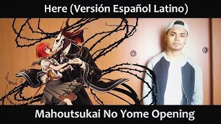 Here Versión Español Latino Mahoutsukai No Yome OP [upl. by Ahtiekal]