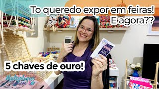 Quero participar de uma feira E agora  Costura Criativa DIY [upl. by Lema]