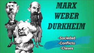 Marx Weber y Durkheim  Sociedad Conflicto y Clases sociales [upl. by Columbyne]