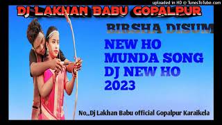 BIRSHA DISUM WASI NEW HO MUNDA SONG DJ SONG Mix NEW HO MUNDA SONG 2023 GOPALPUR KARAIKElA CKP KA DJ [upl. by Enytsirhc]