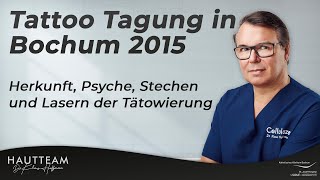 Tattoo Tagung in Bochum 2015  Herkunft Psyche Stechen und Lasern der Tätowierung [upl. by Sandy]