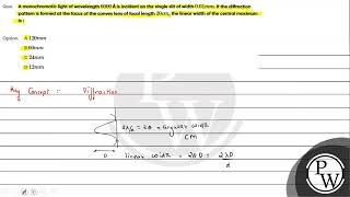 Que A monochromatic light of wavelength 6000 mathrm A is incident on the single slit o [upl. by Knapp231]