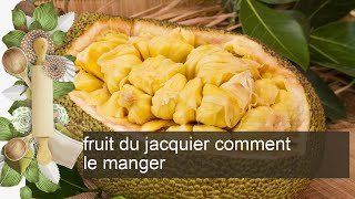 fruit du jacquier comment le manger [upl. by Adal867]