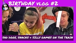 Birthday WEEKEND Vlog 2  Farewell to the DOGS GAMES amp SNACKs on board the SILLY TRAIN [upl. by Tracey]