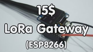 134 15 LoRa Gateway with ESP8266 and a RFM95 Tutorial [upl. by Ingeborg]