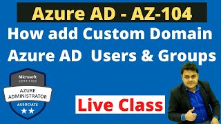 How to Add Custom domain to Azure AD  Azure Administrator AZ104 Live Session [upl. by Leicester]