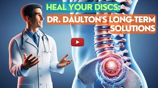 Heal Your Discs Dr Daultons LongTerm Solutions [upl. by Osborn]