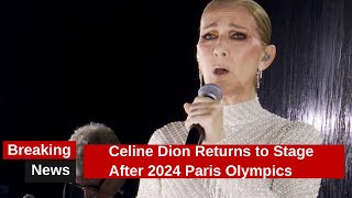 Celine Dion Returns to Stage After 2024 Paris Olympics [upl. by Maharg]