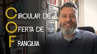 TUDO O QUE VOCÊ PRECISA SABER SOBRE A COF Circular de Oferta de Franquia  Franqueadorcom [upl. by Hendricks]