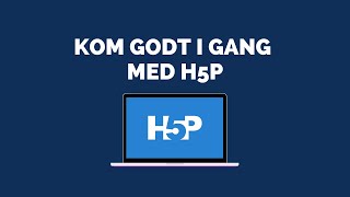 Kom godt i gang med H5P – lav interaktivt indhold til din undervisning [upl. by Aiduan239]