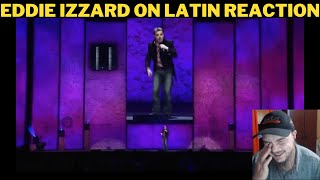 Eddie Izzard On Latin Reaction [upl. by Donalt]