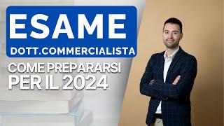 Esame Dottore Commercialista 2024  Come Prepararsi al Meglio [upl. by Fronniah]