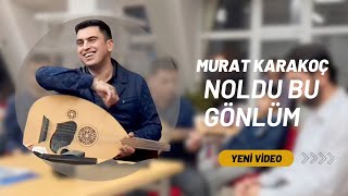 Noldu Bu GönlümMurat Karakoç [upl. by Ainslie]