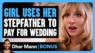 GIRL USES Her STEPFATHER To Pay For WEDDING  Dhar Mann Bonus [upl. by Iredale]