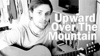 Cover  Upward Over The Mountain Iron And Wine [upl. by Atsugua]