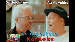 YO SOY CUBANO KARAOKE Willy Chirino Y Alexis ValdésTema Original  Coros [upl. by Oisinoid64]