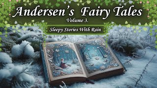 Andersens Fairy Tale Collection Part 3 Audiobook Bedtime Sleepy Story With Soft Rain [upl. by Brien]