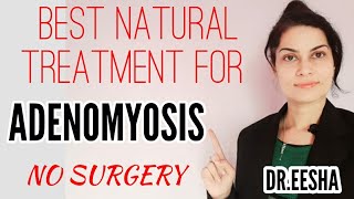 Best Natural Treatment For Adenomyosis Without Surgery DREESHA  Whatsapp 9814955510 [upl. by Seraphim63]