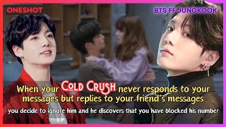 Jungkook FF When Your Cold Crush Never Responds To Your Messages So You Ignore Him BTS Oneshot [upl. by Rebbecca]