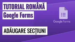 14  Tutorial Google Forms  Cum adăugăm secțiuni [upl. by Chesnut]