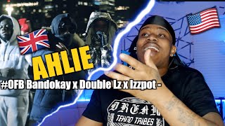 OFB Bandokay x Double Lz x Izzpot  AHLIE  Official Music Video  Upper Cla Reaction [upl. by Juley]