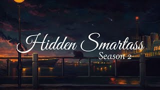 Hidden Smartass Season 3 Trailer  My Voice  Ethereal Moonlight [upl. by Sophi]