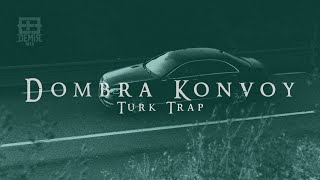 Dombra Konvoy  Türk TRAP REMIX Efe Demir  Original Mix [upl. by Ardnahcal530]