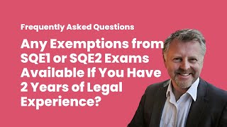 Any Exemptions from SQE1 or SQE2 Exams available if you have 2 Years of Legal Experience [upl. by Annirtak240]