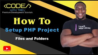 How To Setup PHP Project Files and Folders  Trevoir Williams [upl. by Griffie]