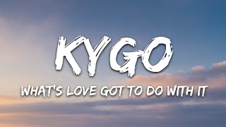 Kygo Tina Turner  Whats Love Got to Do with It Lyrics [upl. by Araiet]