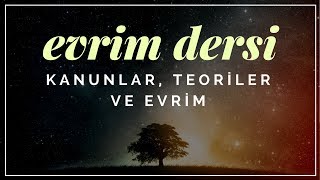 Evrim Dersi 3 Kanunlar Teoriler ve Evrim [upl. by Jacky598]