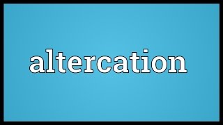 Altercation Meaning [upl. by Otrebla546]