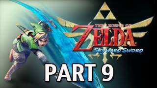 Legend of Zelda Skyward Sword  Walkthrough Part 9 Lets Play HD Gameplay amp Commentary [upl. by Trillby57]