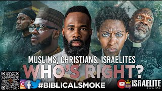 BiblicalSmoke Muslims Christians Israelites Who’s right🤔 Cont [upl. by Phyl794]