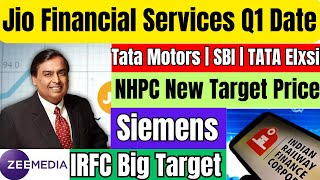 Jio Financial Services Q1 Date వచ్చేసింది  Tata Motors  SBI  TATA Elxsi  NHPC New Target Price [upl. by Sutniuq]