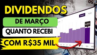 DIVIDENDOS DE MARÇO  VEJA QUANTO RECEBI COM 35 MIL INVESTIDOS EM FUNDOS IMOBILIÁRIOS E AÇÕES [upl. by Misty]